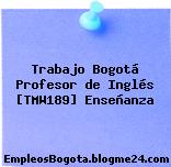 Trabajo Bogotá Profesor de Inglés [TMW189] Enseñanza
