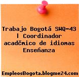Trabajo Bogotá SWQ-43 | Coordinador acadèmico de idiomas Enseñanza