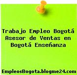 Trabajo Empleo Bogotá Asesor de Ventas en Bogotá Enseñanza
