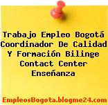 Trabajo Empleo Bogotá Coordinador De Calidad Y Formación Bilinge Contact Center Enseñanza
