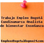 Trabajo Empleo Bogotá Cundinamarca Analista de bienestar Enseñanza