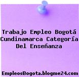 Trabajo Empleo Bogotá Cundinamarca Categoría Del Enseñanza
