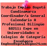 Trabajo Empleo Bogotá Cundinamarca Coordinador/a General Calendario A Profesional Bilingüe &8211; Expe en Universidades o Colegios de Categoría Enseñanza