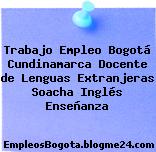 Trabajo Empleo Bogotá Cundinamarca Docente de Lenguas Extranjeras Soacha Inglés Enseñanza