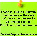 Trabajo Empleo Bogotá Cundinamarca Docente Del Área De Gerencia De Proyectos De Construcción Enseñanza