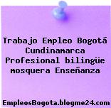 Trabajo Empleo Bogotá Cundinamarca Profesional bilingüe mosquera Enseñanza