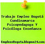 Trabajo Empleo Bogotá Cundinamarca Psicopedagoga Y Psicóloga Enseñanza