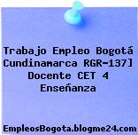 Trabajo Empleo Bogotá Cundinamarca RGR-137] Docente CET 4 Enseñanza