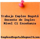 Trabajo Empleo Bogotá Docente de Ingles Nivel C1 Enseñanza