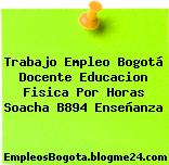 Trabajo Empleo Bogotá Docente Educacion Fisica Por Horas Soacha B894 Enseñanza