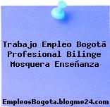 Trabajo Empleo Bogotá Profesional Bilinge Mosquera Enseñanza