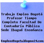 Trabajo Empleo Bogotá Profesor Tiempo Completo Facultad De Contaduría Pública Sede Ibagué Enseñanza