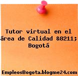 Tutor virtual en el área de Calidad &8211; Bogotá