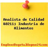 Analista de Calidad &8211; Industria de Alimentos