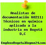 Analistas de documentación &8211; Técnicos en química aplicada a la industria en Bogotá D.C