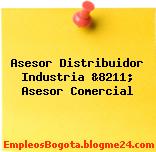 Asesor Distribuidor Industria &8211; Asesor Comercial