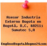 Asesor Industria Externo Bogota en Bogotá, D.C. &8211; Sumatec S.A