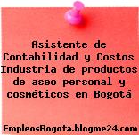 Asistente de Contabilidad y Costos Industria de productos de aseo personal y cosméticos en Bogotá