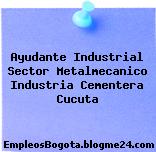 Ayudante Industrial Sector Metalmecanico Industria Cementera Cucuta