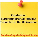 Conductor Supernumerario &8211; Industria De Alimentos
