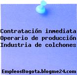 Contratación inmediata Operario de producción Industria de colchones