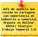 Jefe de agencia que resida en Cartagena con experiencia en industria y comercial Urgente en Bolívar &8211; Sinergia Trabajo Temporal S.A