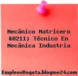 Mecánico Matricero &8211; Técnico En Mecánica Industria
