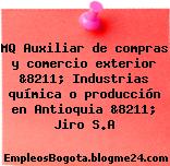 MQ Auxiliar de compras y comercio exterior &8211; Industrias química o producción en Antioquia &8211; Jiro S.A