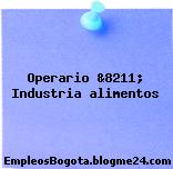 Operario &8211; Industria alimentos