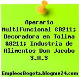 Operario Multifuncional &8211; Decoradora en Tolima &8211; Industria de Alimentos Don Jacobo S.A.S
