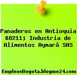 Panaderos en Antioquia &8211; Industria de Alimentos Aymará SAS