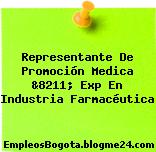 Representante De Promoción Medica &8211; Exp En Industria Farmacéutica