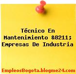 Técnico En Mantenimiento &8211; Empresas De Industria