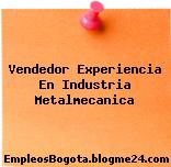 Vendedor Experiencia En Industria Metalmecanica