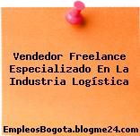 Vendedor Freelance Especializado En La Industria Logística