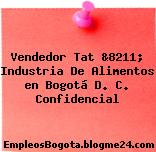 Vendedor Tat &8211; Industria De Alimentos en Bogotá D. C. Confidencial