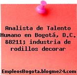 Analista de Talento Humano en Bogotá, D.C. &8211; industria de rodillos decorar