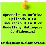 Aprendiz De Química Aplicada A La Industria O En M en Medellin, Antioquia Confidencial