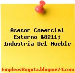 Asesor Comercial Externo &8211; Industria Del Mueble