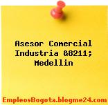 Asesor Comercial Industria &8211; Medellin