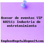 Asesor de eventos VIP &8211; Industria de entretenimiento