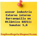 asesor industria Externo interno Barranquilla en Atlántico &8211; Sumatec S.A