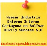 Asesor Industria Externo Interno Cartagena en Bolívar &8211; Sumatec S.A