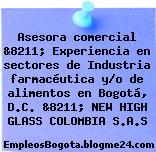 Asesora comercial &8211; Experiencia en sectores de Industria farmacéutica y/o de alimentos en Bogotá, D.C. &8211; NEW HIGH GLASS COLOMBIA S.A.S