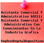 Asistente Comercial Y Administrativa &8211; Asistente Comercial Y Administrativa Con Conocimientos En La Industria Grafica