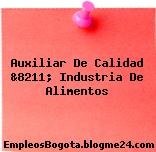 Auxiliar De Calidad &8211; Industria De Alimentos