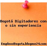 Bogotá Digitadores con o sin experiencia
