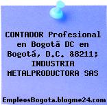 CONTADOR Profesional en Bogotá DC en Bogotá, D.C. &8211; INDUSTRIA METALPRODUCTORA SAS