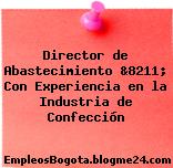 Director de Abastecimiento &8211; Con Experiencia en la Industria de Confección