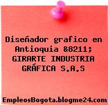 Diseñador grafico en Antioquia &8211; GIRARTE INDUSTRIA GRÁFICA S.A.S